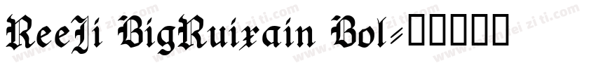 ReeJi BigRuixain Bol字体转换